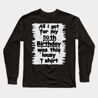 Funny Happy 50th Birthday Lousy Graffiti Long Sleeve T-Shirt